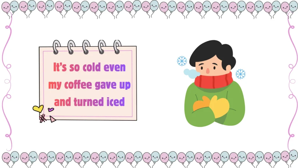 it's so cold jokes