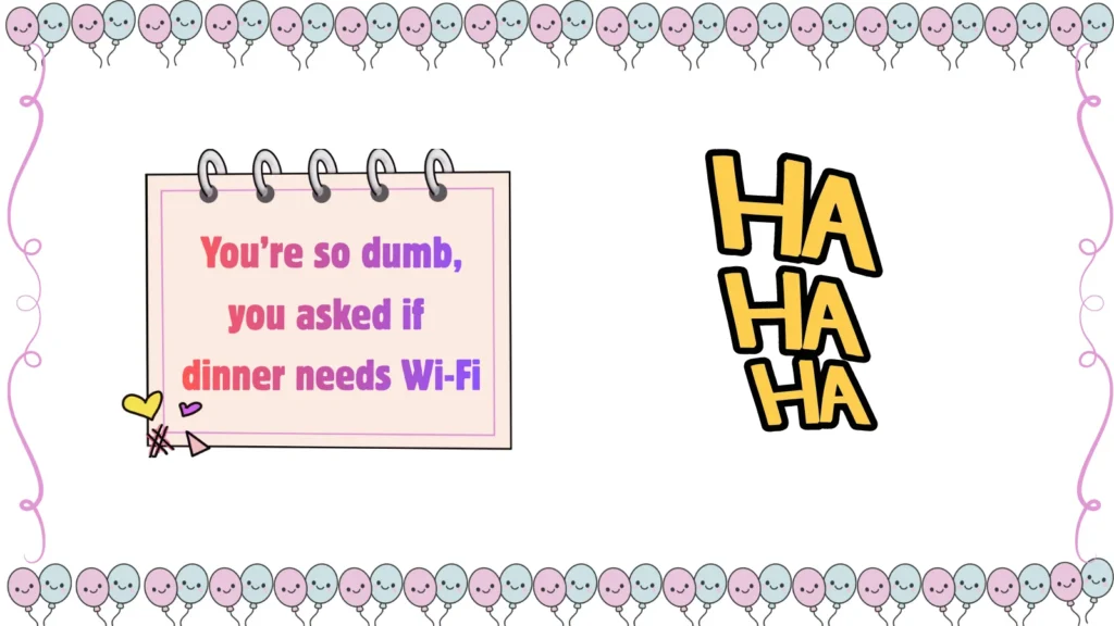 your so dumb jokes